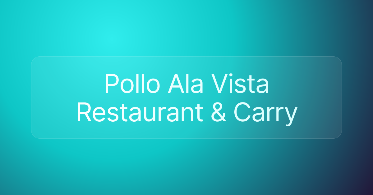 Pollo Ala Vista Restaurant & Carry