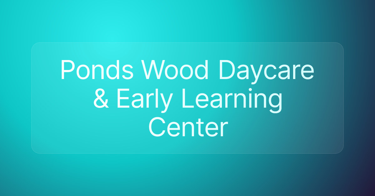 Ponds Wood Daycare & Early Learning Center