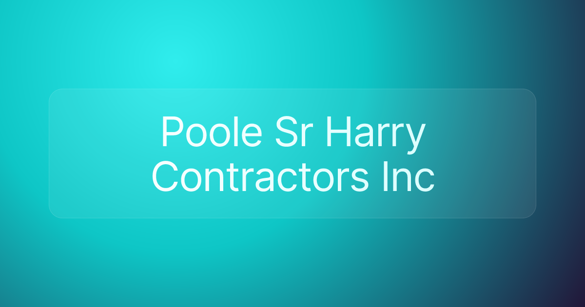 Poole Sr Harry Contractors Inc