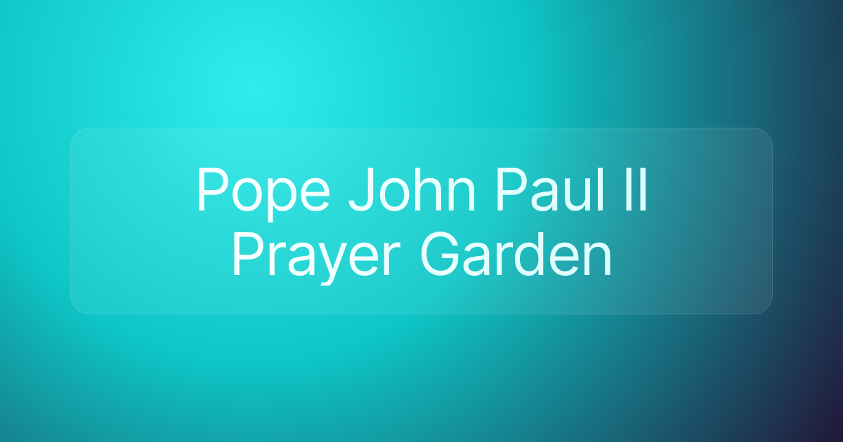 Pope John Paul II Prayer Garden