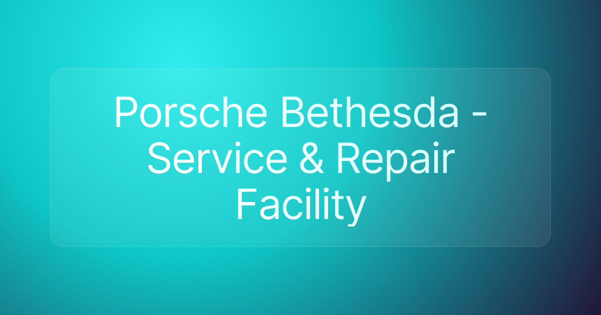 Porsche Bethesda - Service & Repair Facility