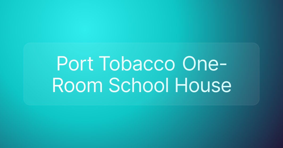 Port Tobacco One-Room School House