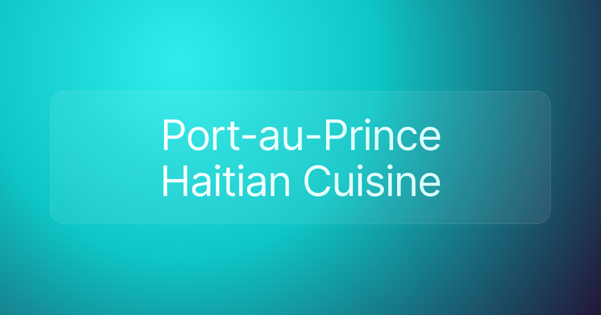 Port-au-Prince Haitian Cuisine