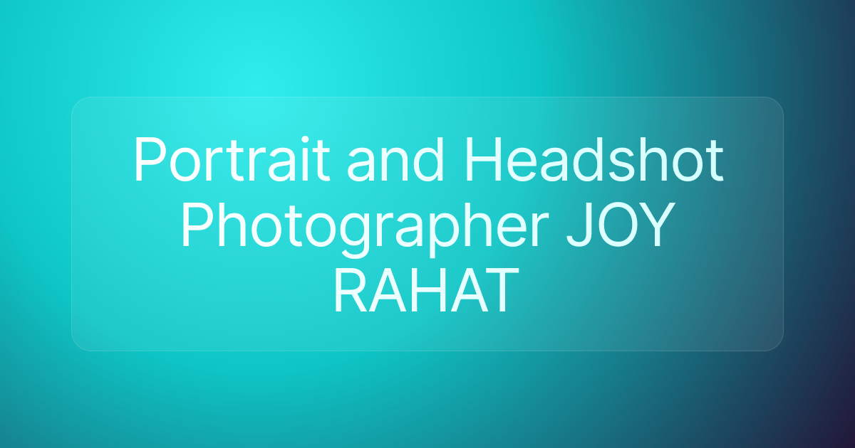 Portrait and Headshot Photographer JOY RAHAT