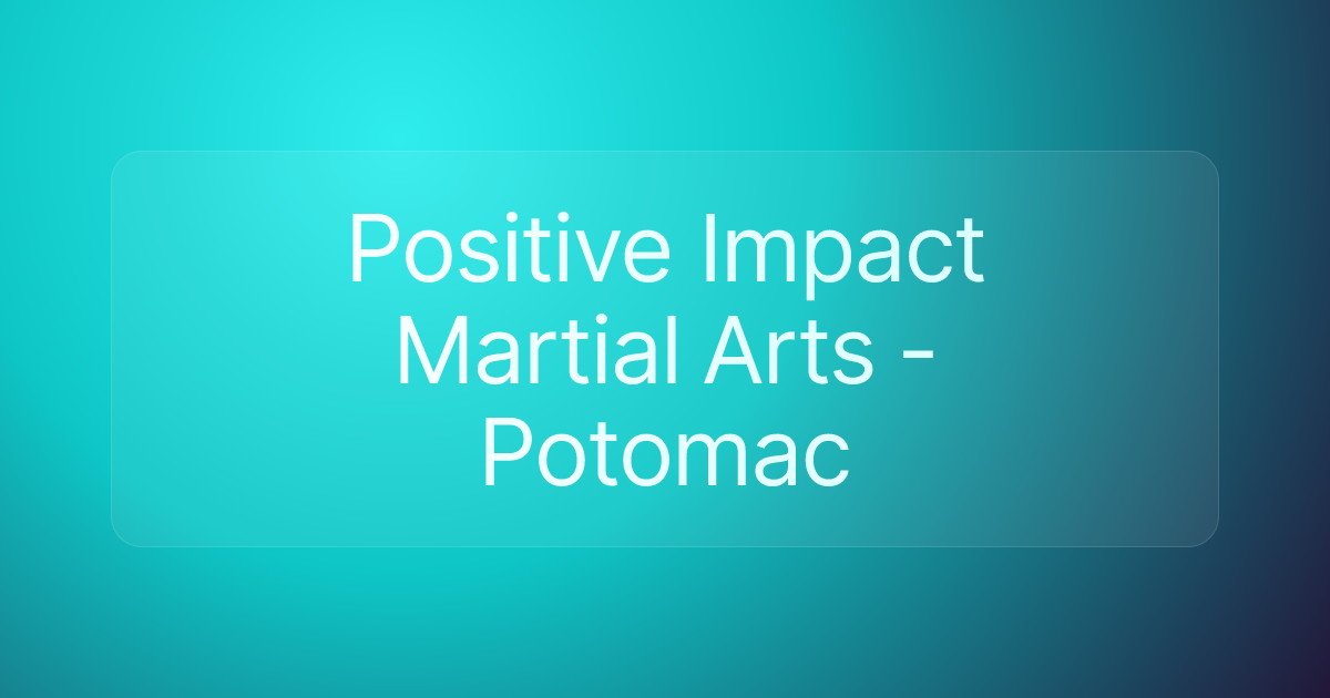 Positive Impact Martial Arts - Potomac