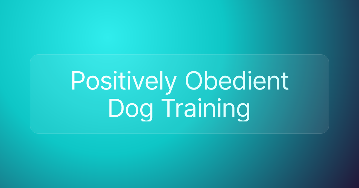 Positively Obedient Dog Training