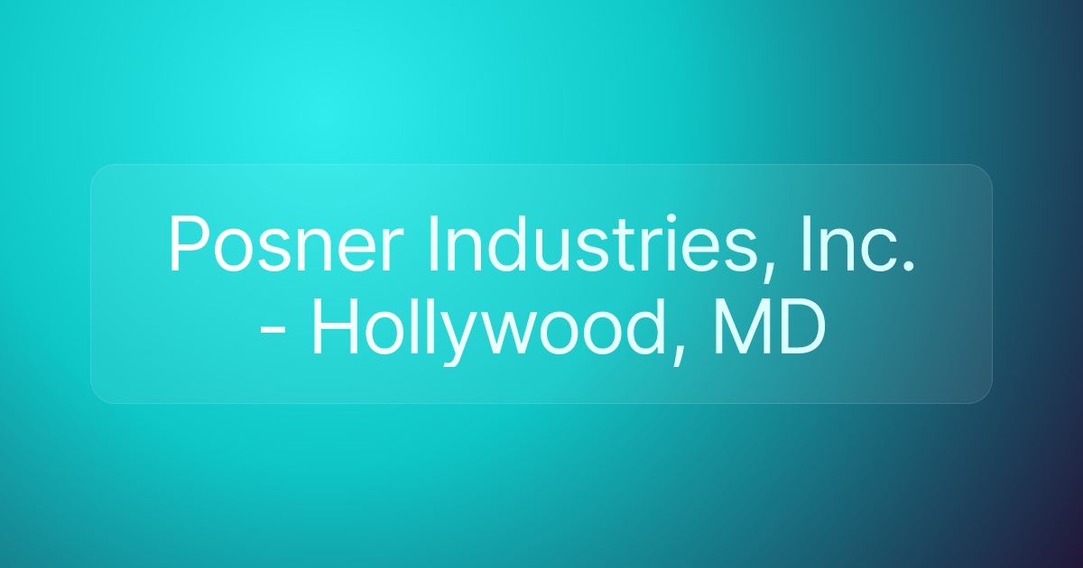 Posner Industries, Inc. - Hollywood, MD