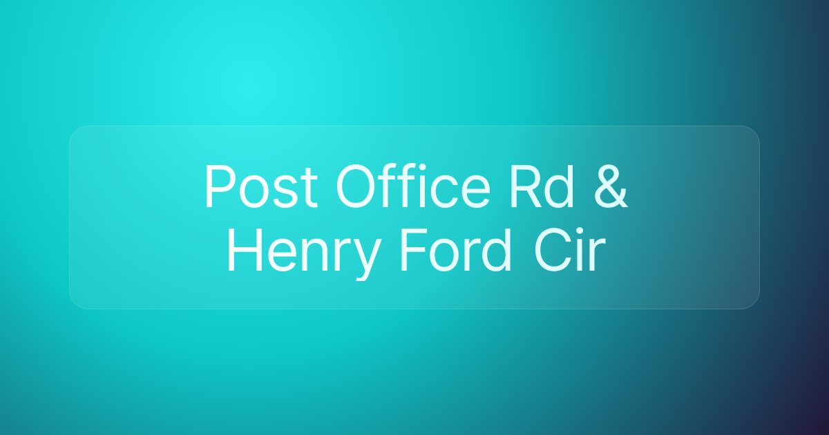 Post Office Rd & Henry Ford Cir