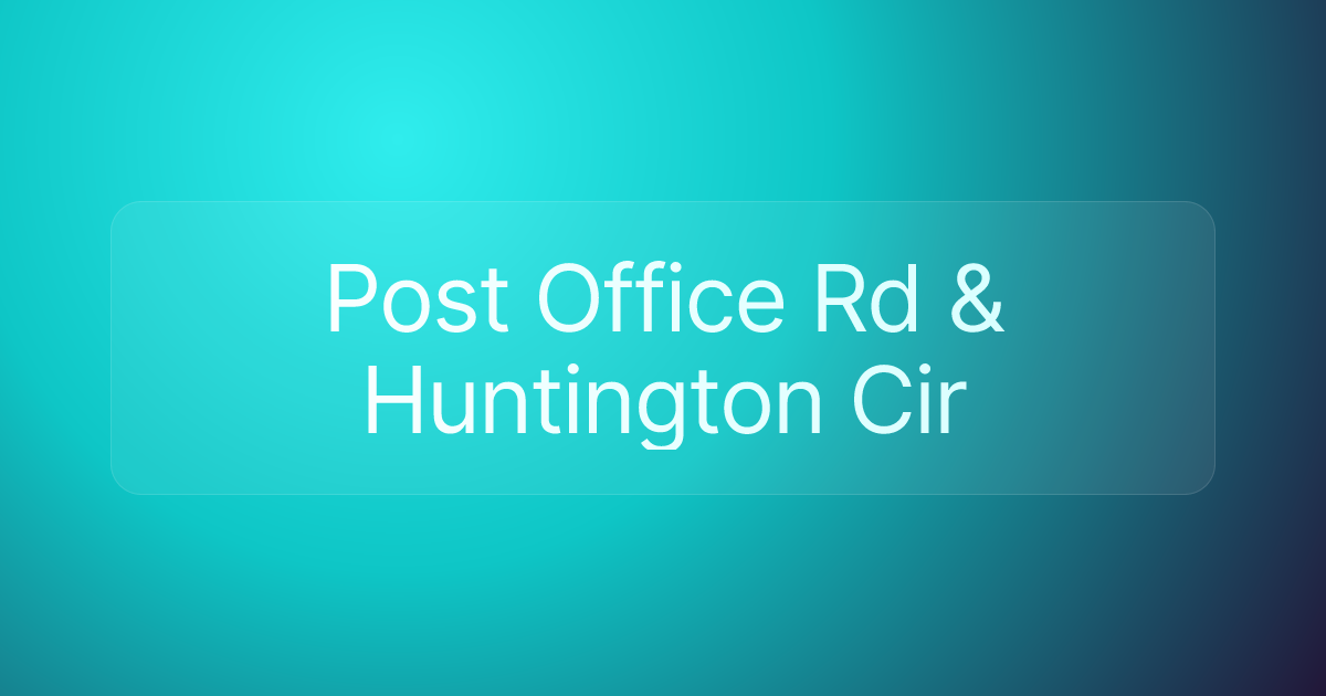 Post Office Rd & Huntington Cir
