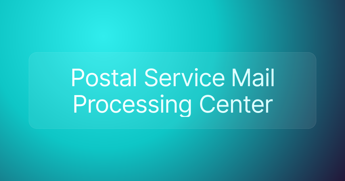 Postal Service Mail Processing Center