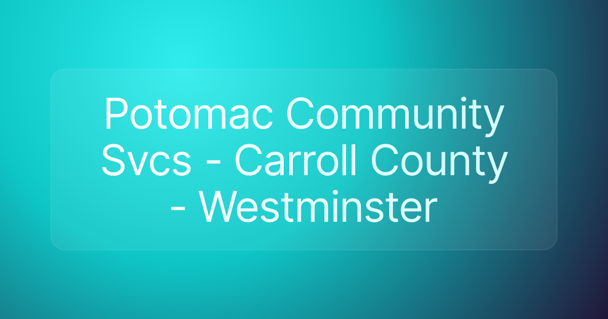 Potomac Community Svcs - Carroll County - Westminster