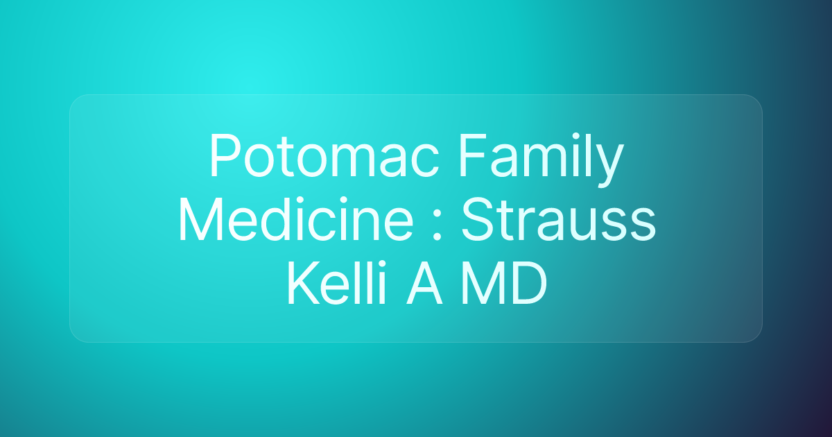 Potomac Family Medicine : Strauss Kelli A MD