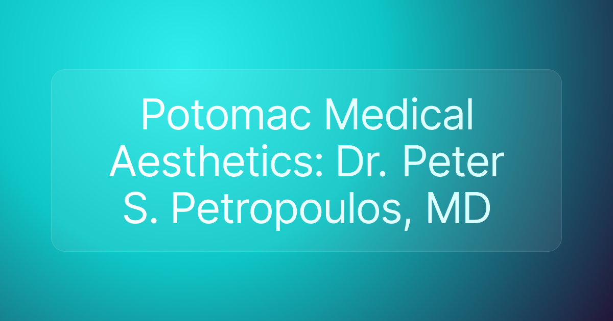 Potomac Medical Aesthetics: Dr. Peter S. Petropoulos, MD