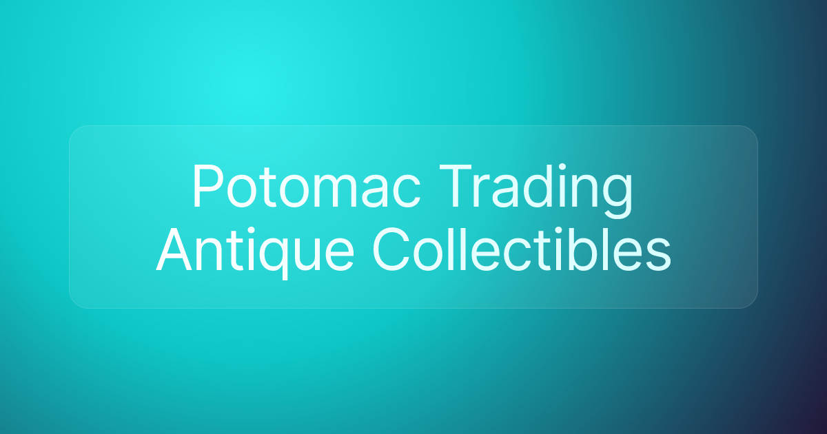 Potomac Trading Antique Collectibles