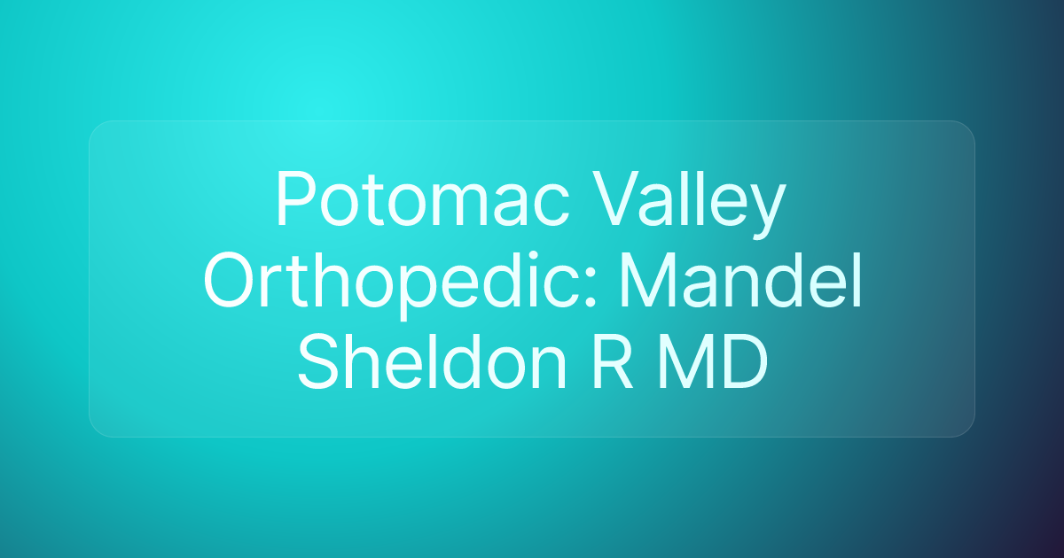 Potomac Valley Orthopedic: Mandel Sheldon R MD