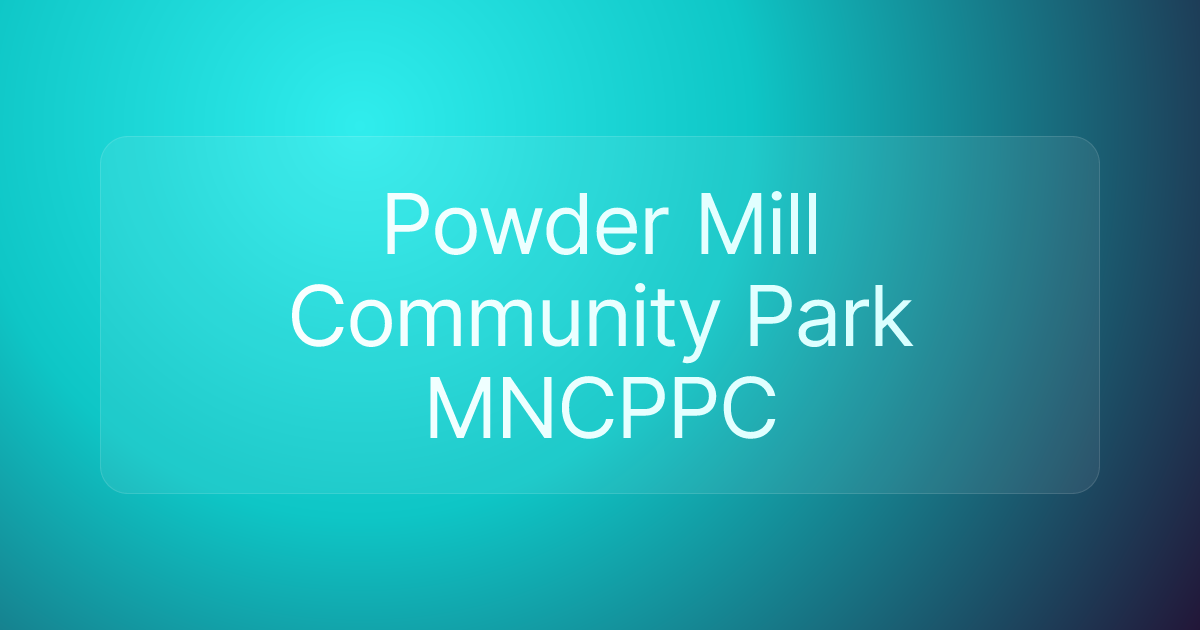 Powder Mill Community Park MNCPPC
