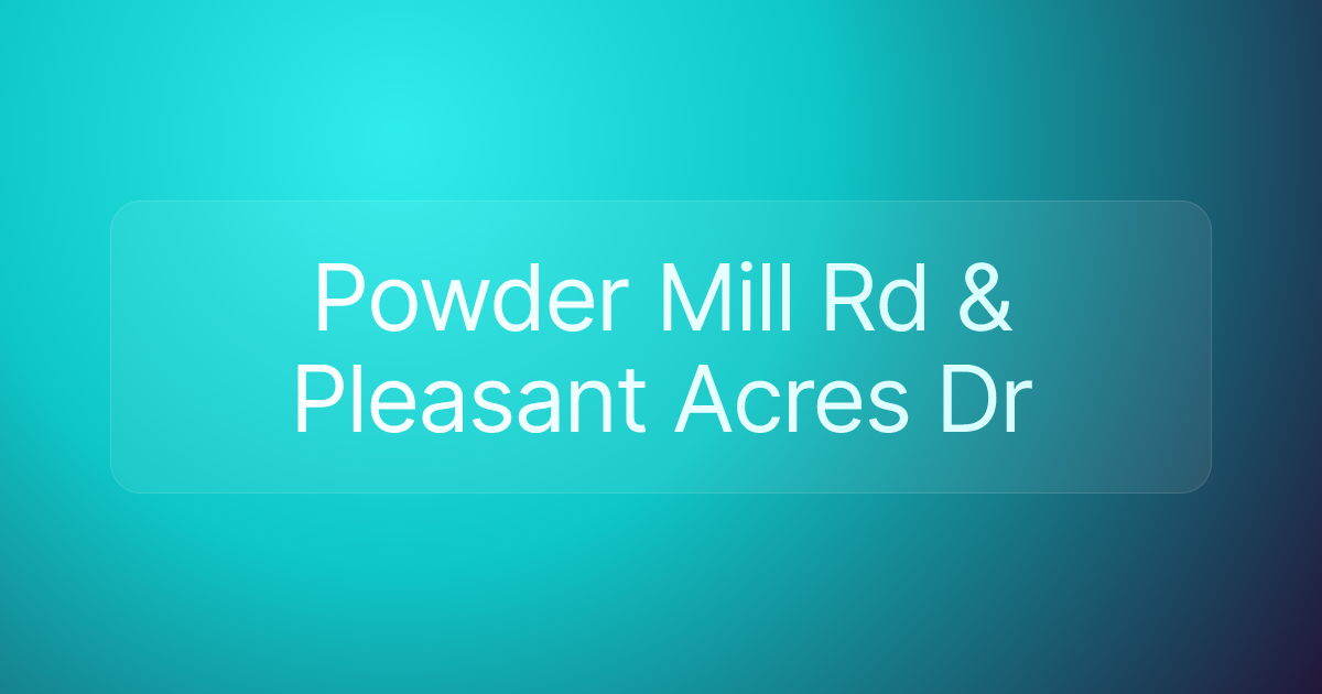 Powder Mill Rd & Pleasant Acres Dr