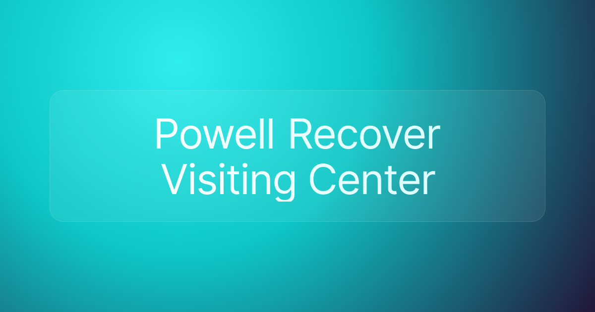 Powell Recover Visiting Center