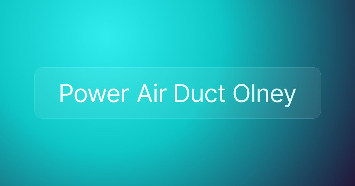 Power Air Duct Olney