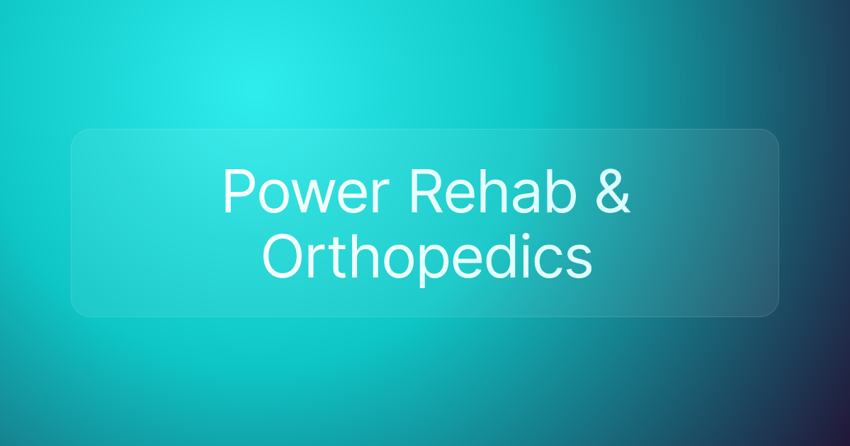Power Rehab & Orthopedics
