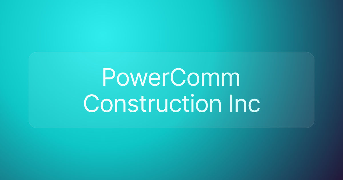 PowerComm Construction Inc