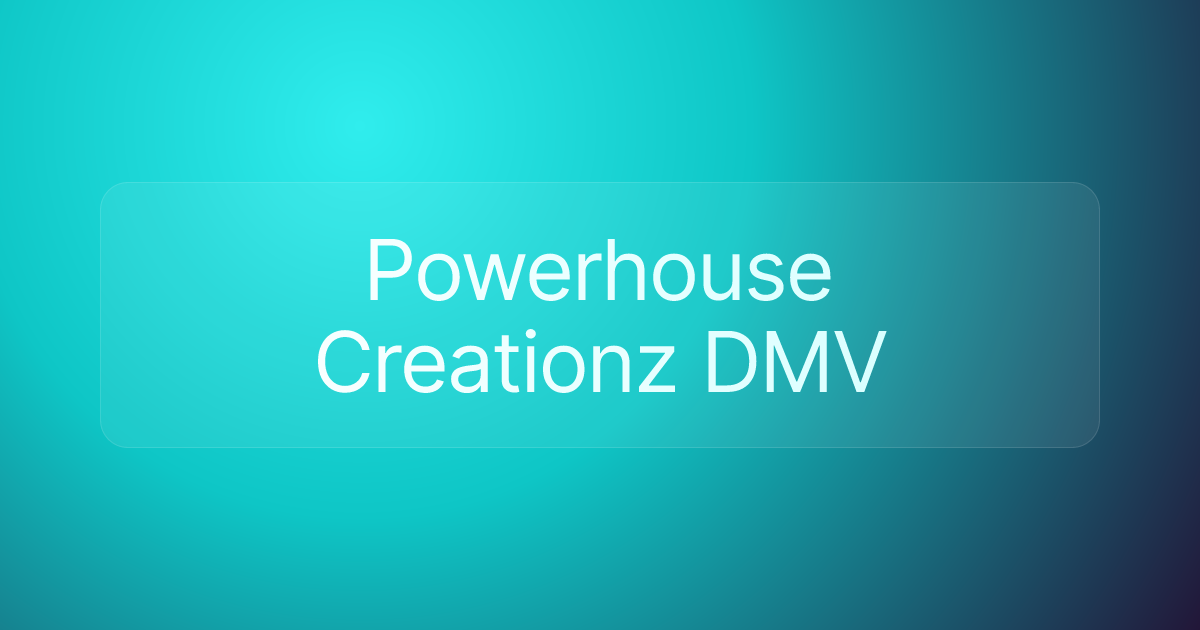 Powerhouse Creationz DMV