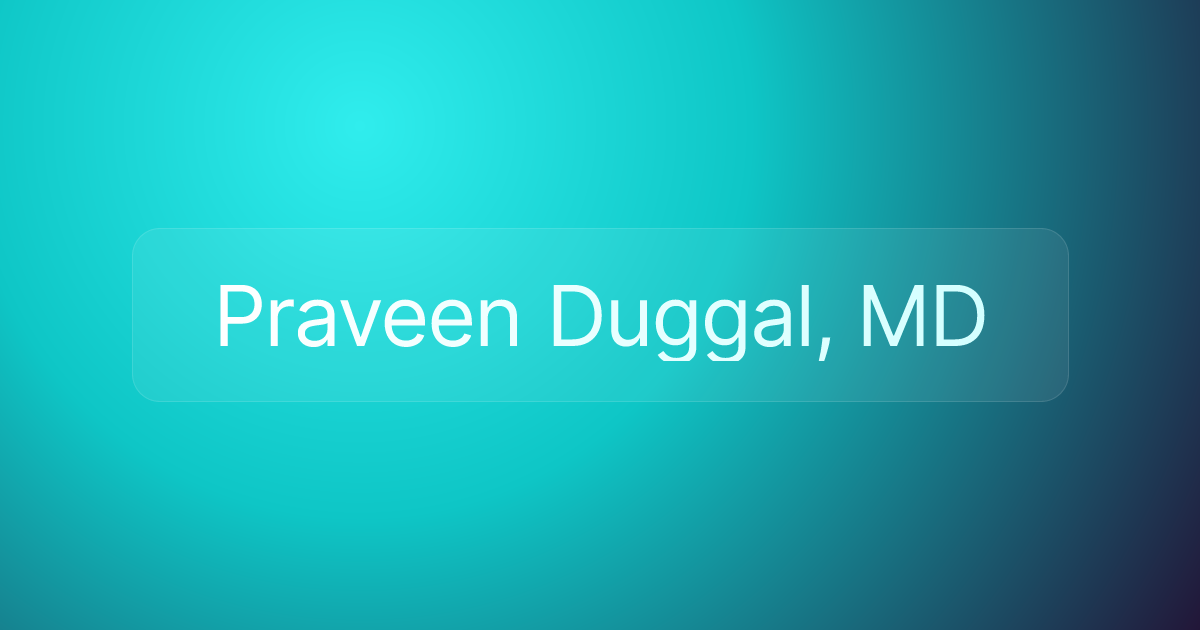 Praveen Duggal, MD