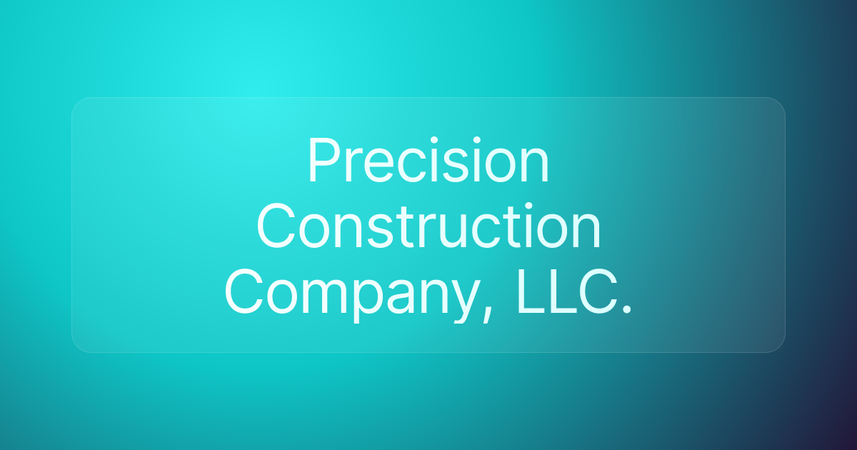 Precision Construction Company, LLC.