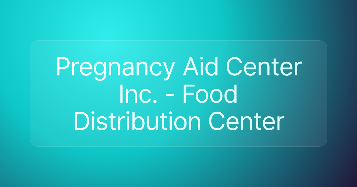 Pregnancy Aid Center Inc. - Food Distribution Center