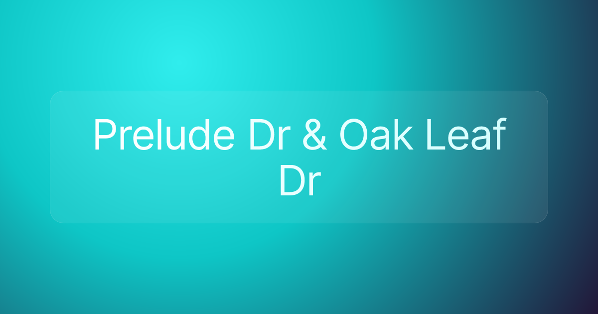 Prelude Dr & Oak Leaf Dr