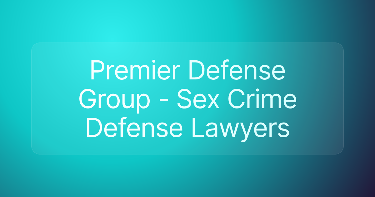 Premier Defense Group - Sex Crime Defense Lawyers