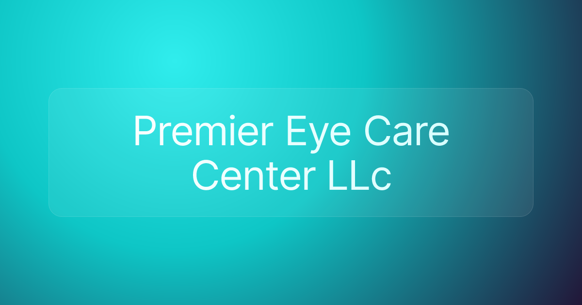 Premier Eye Care Center LLc