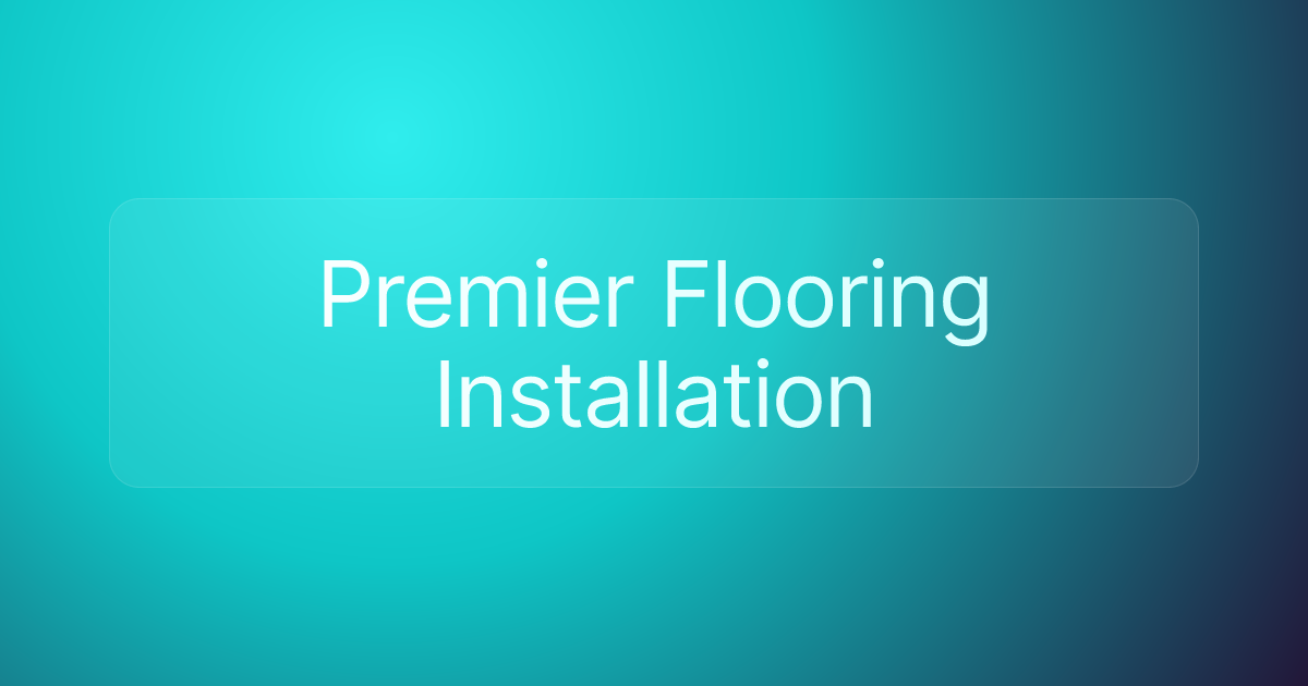 Premier Flooring Installation