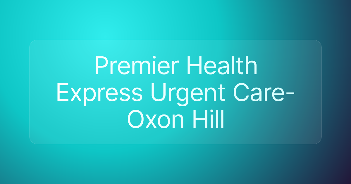 Premier Health Express Urgent Care-Oxon Hill