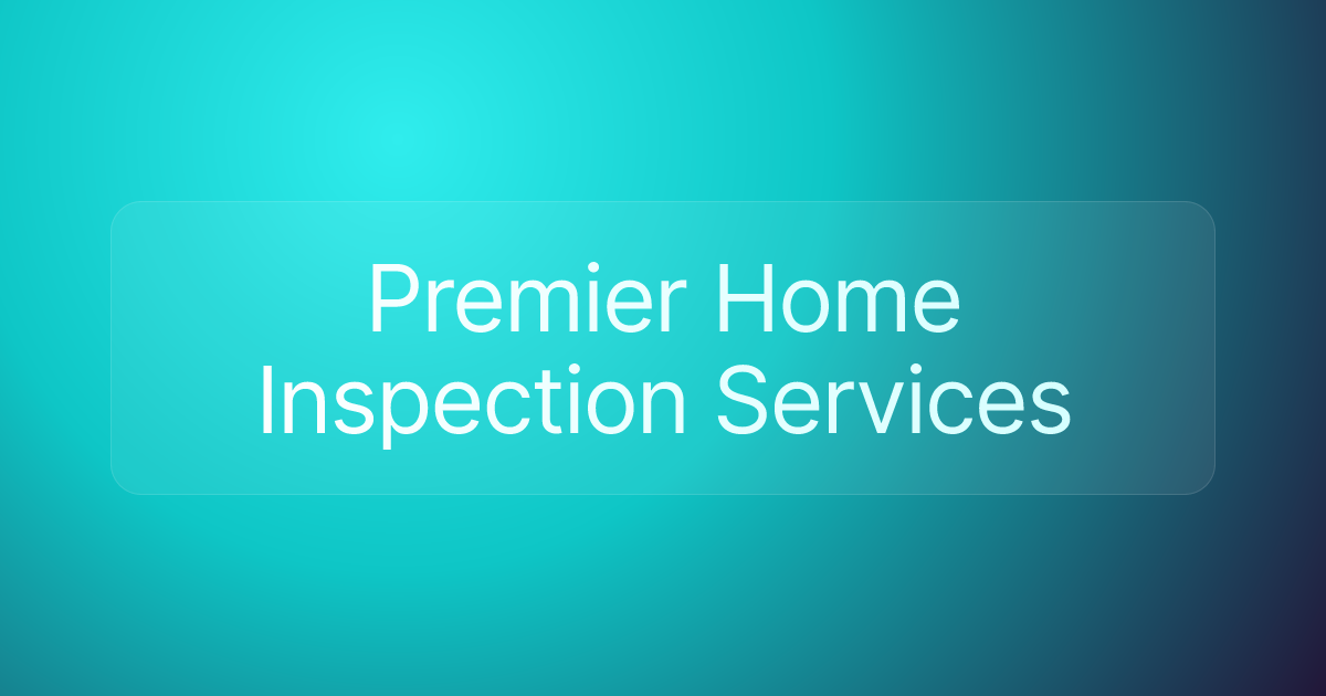 Premier Home Inspection Services