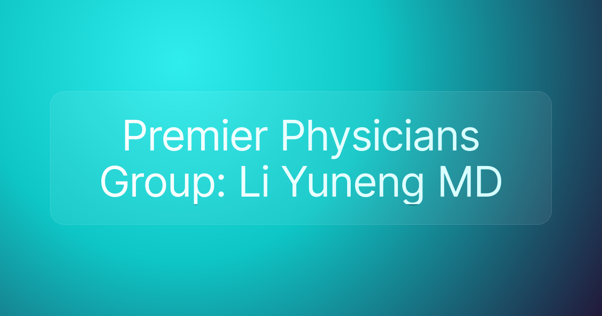 Premier Physicians Group: Li Yuneng MD