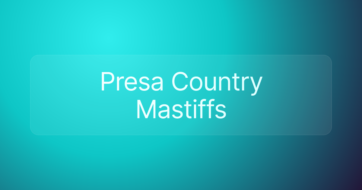 Presa Country Mastiffs