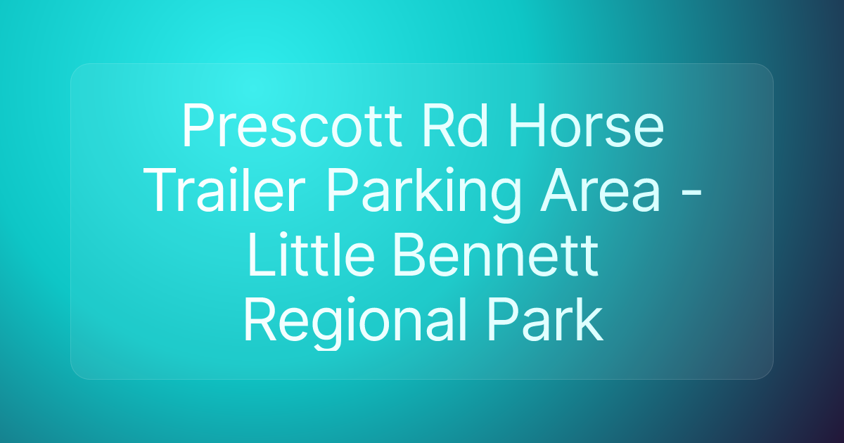 Prescott Rd Horse Trailer Parking Area - Little Bennett Regional Park