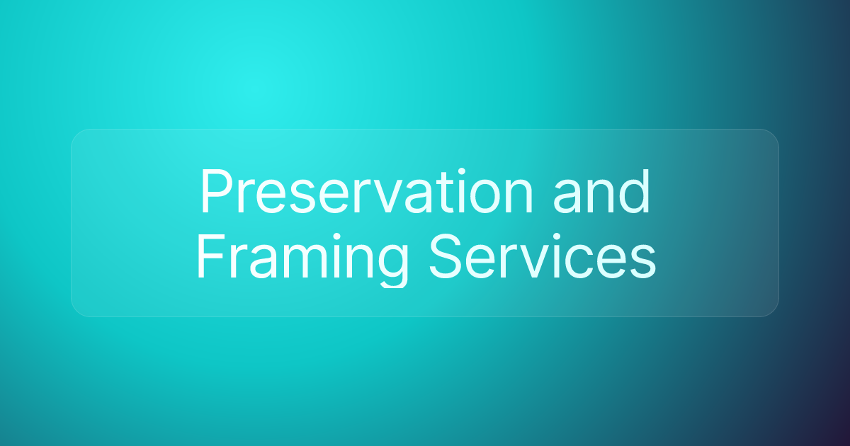 Preservation and Framing Services