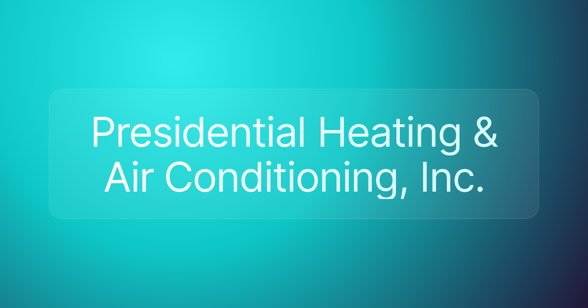 Presidential Heating & Air Conditioning, Inc.