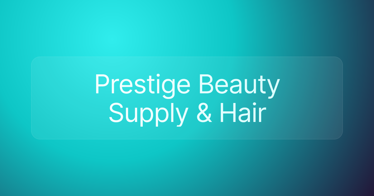 Prestige Beauty Supply & Hair
