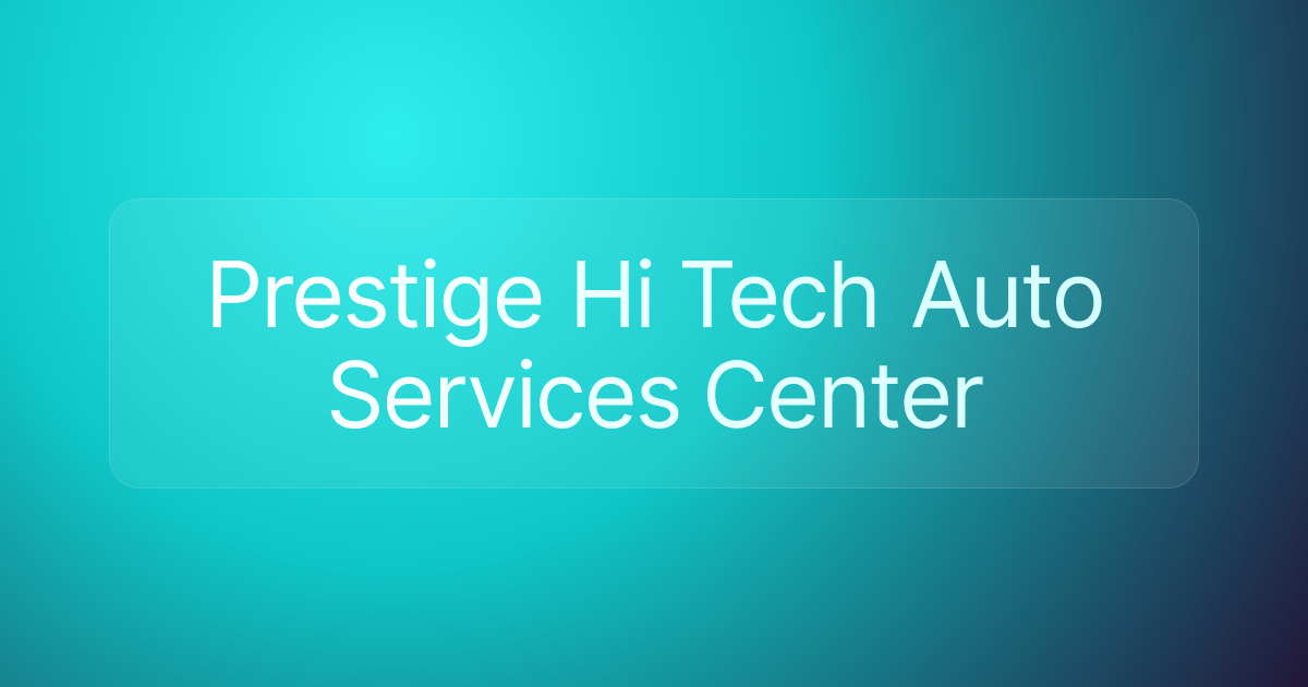 Prestige Hi Tech Auto Services Center