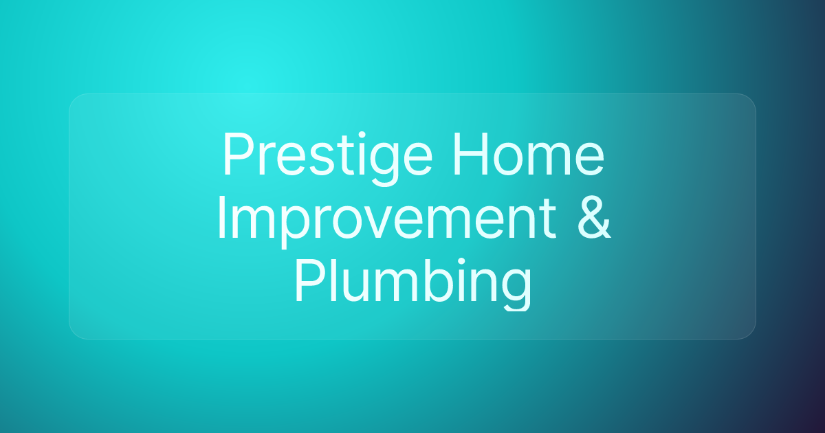 Prestige Home Improvement & Plumbing