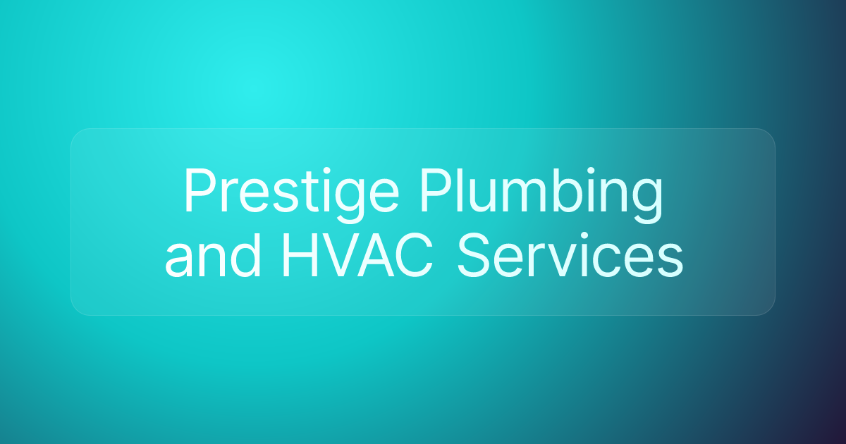 Prestige Plumbing and HVAC Services