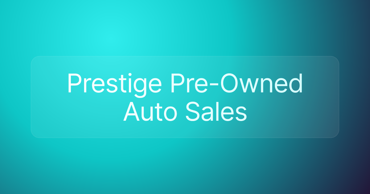 Prestige Pre-Owned Auto Sales