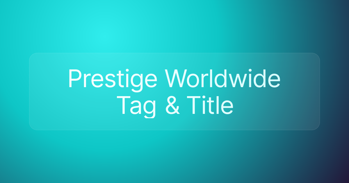 Prestige Worldwide Tag & Title