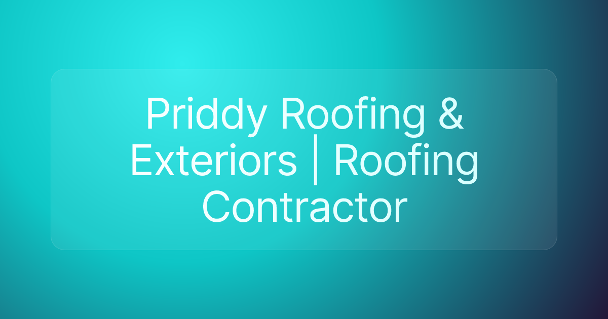 Priddy Roofing & Exteriors | Roofing Contractor