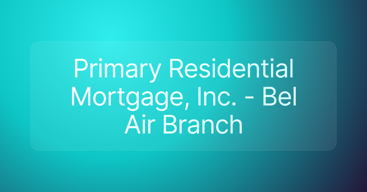Primary Residential Mortgage, Inc. - Bel Air Branch
