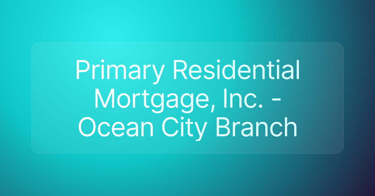 Primary Residential Mortgage, Inc. - Ocean City Branch