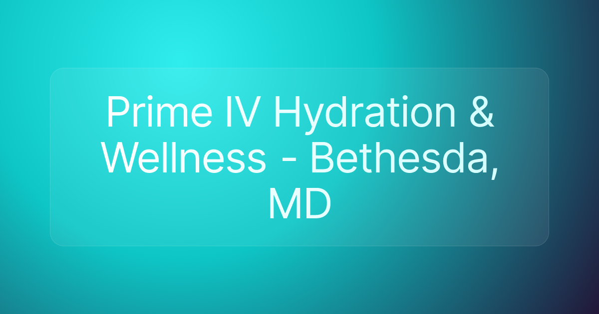 Prime IV Hydration & Wellness - Bethesda, MD